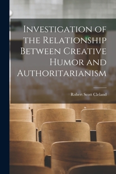 Paperback Investigation of the Relationship Between Creative Humor and Authoritarianism Book