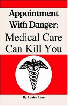 Paperback Appointment with Danger: Medical Care Can Kill You Book