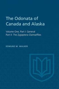 Paperback The Odonata of Canada and Alaska: Volume One, Part I: General, Part II: The Zygoptera-Damselflies Book