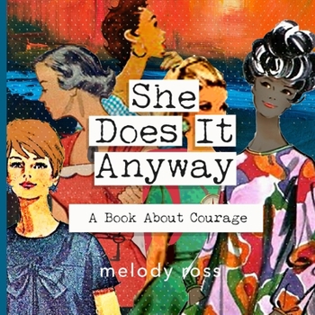 Paperback She Does It Anyway: A Book About Courage Book