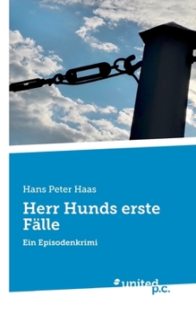 Herrn Hunds erste Fälle: Ein Episodenkrimi