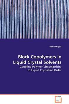 Block Copolymers in Liquid Crystal Solvents: Coupling Polymer Viscoelasticity to Liquid Crysalline Order
