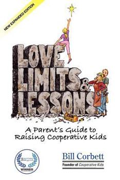 Paperback Love, Limits, & Lessons: Expanded Edition: A Parent's Guide to Raising Cooperative Kids Book