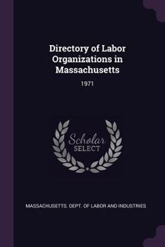 Paperback Directory of Labor Organizations in Massachusetts: 1971 Book