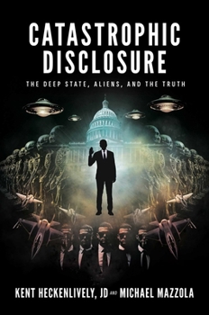 Hardcover Catastrophic Disclosure: The Deep State, Aliens, and the Truth Book
