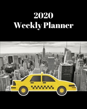 2020 Weekly Planner: NYC taxi; January 1, 2020 - December 31, 2020; 8" x 10"