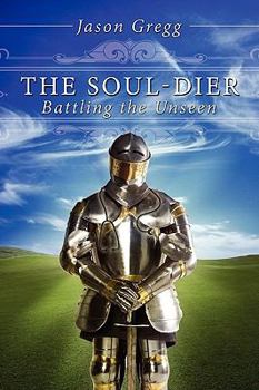 Paperback The Soul-dier: Battling the Unseen Book