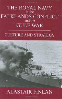 Hardcover The Royal Navy in the Falklands Conflict and the Gulf War: Culture and Strategy Book