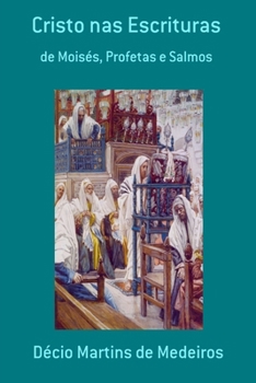 Paperback Cristo nas Escrituras: de Moisés, Profetas e Salmos [Portuguese] Book