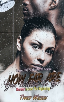 Paperback How Far Are You Willing To Go?: Murder Is Just The Beginning Book
