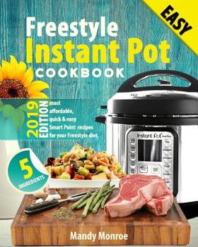 Paperback Freestyle Instant Pot Cookbook 2019: Most Affordable, Quick & Easy Freestyle Recipes for Fast & Healthy Weight Loss Book