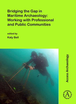 Paperback Bridging the Gap in Maritime Archaeology: Working with Professional and Public Communities Book