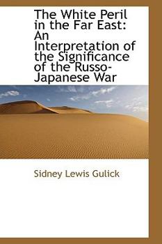 Paperback The White Peril in the Far East: An Interpretation of the Significance of the Russo-Japanese Book