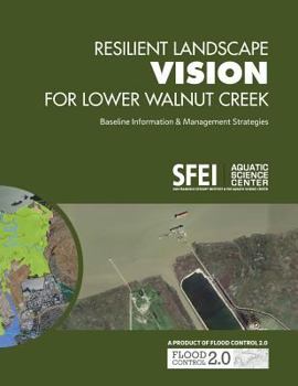 Paperback Resilient Landscape Vision for Lower Walnut Creek: Baseline Information & Management Strategies Book