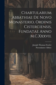 Paperback Chartularium Abbathiae De Novo Monasterio, Ordinis Cisterciensis, Fundatae Anno M.C.Xxxvii. [Latin] Book