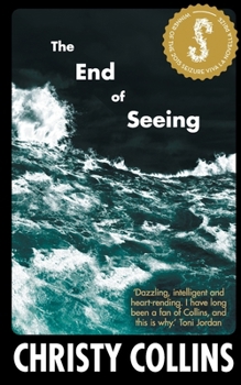 The End of Seeing: Winner of the Seizure Viva La Novella Prize