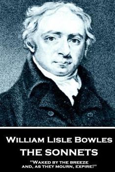 Paperback William Lisle Bowles - The Sonnets: "Of armies, by their watch-fires, in the night" Book