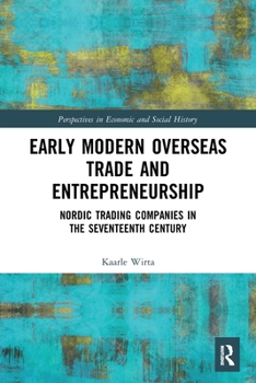 Paperback Early Modern Overseas Trade and Entrepreneurship: Nordic Trading Companies in the Seventeenth Century Book