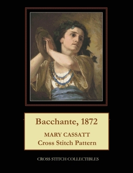 Paperback Bacchante, 1872: Mary Cassatt Cross Stitch Pattern Book
