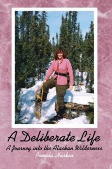 Paperback A Deliberate Life: A Journey Into the Alaskan Wilderness Book