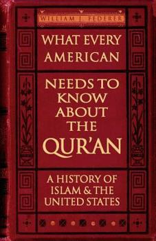 Paperback What Every American Needs to Know about the Qur'an: A History of Islam & the United States Book