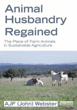 Paperback Animal Husbandry Regained: The Place of Farm Animals in Sustainable Agriculture Book