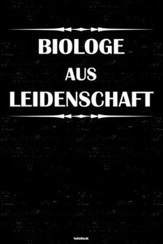 Biologe aus Leidenschaft Notizbuch: Biologe Journal DIN A5 liniert 120 Seiten Geschenk (German Edition)