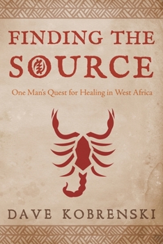 Paperback Finding the Source: One Man's Quest for Healing in West Africa Book