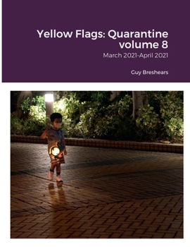 Paperback Yellow Flags: Quarantine volume 8: March 2021-April 2021 Book