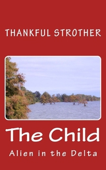 Paperback The Child: Alien in the Delta - Series Book