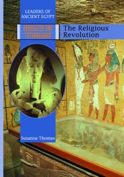 Library Binding Akhenaten and Tutankhamen: The Religious Revolution Book