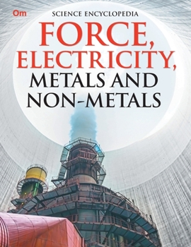 Paperback Force, Electricity, Metals and Non-Metales: Science Encyclopedia Book