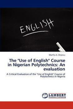 Paperback The "Use of English" Course in Nigerian Polytechnics: An evaluation Book