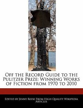 Paperback Off the Record Guide to the Pulitzer Prize: Analyses of the Winning Works of Fiction from 1970 to 2010 Book