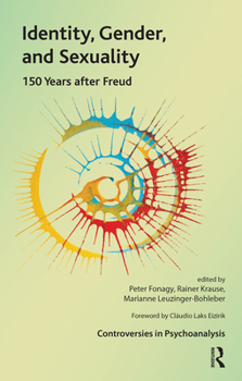 Identity, Gender and Sexuality: 150 Years After Freud (Controversies in Psychoanalysis) (IPA - The Controversies in Psychoanalysis Series)