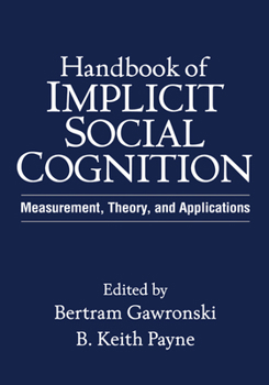Hardcover Handbook of Implicit Social Cognition: Measurement, Theory, and Applications Book