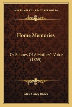 Paperback Home Memories: Or Echoes Of A Mother's Voice (1859) Book