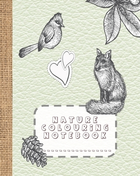 Paperback Nature colouring notebook: A large colouring book and composition notebook with colouring pages for the nature lover who likes to doodle and colo Book