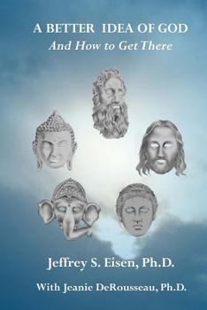 Paperback A Better Idea of God: And How to Get There Book