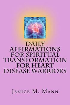 Paperback Daily Affirmations for Spiritual Transformation for Heart Disease Warriors Book