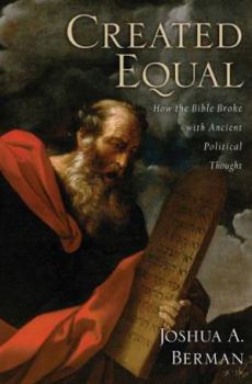 Hardcover Created Equal: How the Bible Broke with Ancient Political Thought Book