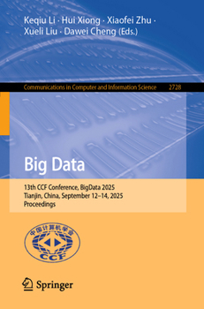 Paperback Big Data: 13th Ccf Conference, Bigdata 2025, Tianjin, China, September 12-14, 2025, Proceedings Book