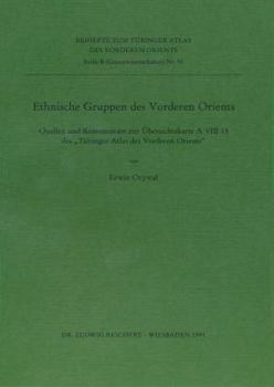 Ethnische Gruppen Des Vorderen Orients: Quellen Und Kommentare Zur Ubersichtskarte a VIII 13 Des Tubinger Atlas Des Vorderen Orients