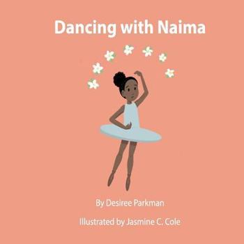 Paperback Dancing With Naima: Follow Naima as she prepares for her first day of dance school! Book