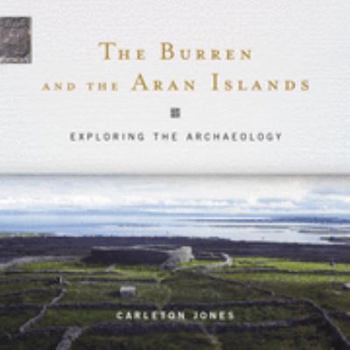 Hardcover The Burren and the Aran Islands: Exploring the Archaeology Book
