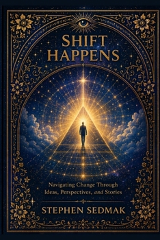 Paperback Shift Happens: Navigating Change Through Ideas, Perspectives and Stories Book