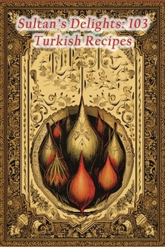 Paperback Sultan's Delights: 103 Turkish Recipes Book