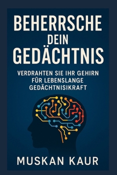 Paperback Beherrsche dein Gedächtnis: Verdrahten Sie Ihr Gehirn für lebenslange Gedächtniskraft [German] Book