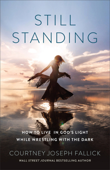 Paperback Still Standing: How to Live in God's Light While Wrestling with the Dark Book