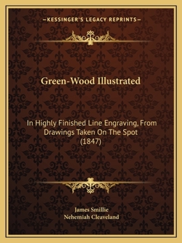 Paperback Green-Wood Illustrated: In Highly Finished Line Engraving, From Drawings Taken On The Spot (1847) Book